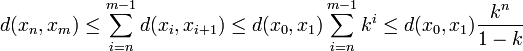 d(x_n,x_m)\leq \sum_{i=n}^{m-1} d(x_i,x_{i+1})\leq d(x_0,x_1)\sum_{i=n}^{m-1}k^i\leq d(x_0,x_1)\frac{k^n}{1-k}