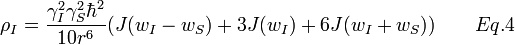  \rho_I = \frac{\gamma_I^2\gamma_S^2\hbar^2}{10 r^6 } \big( J(w_I-w_S) + 3J(w_I) + 6 J(w_I + w_S) \big) \qquad Eq. 4 