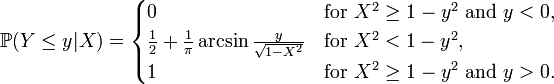  \mathbb{P} (Y \le y|X) = \begin{cases}
 0 &\text{for } X^2 \ge 1-y^2 \text{ and } y<0,\\
 \frac12 + \frac1{\pi} \arcsin \frac{ y }{ \sqrt{1-X^2} } &\text{for } X^2 < 1-y^2,\\
 1 &\text{for } X^2 \ge 1-y^2 \text{ and } y>0.
\end{cases} 