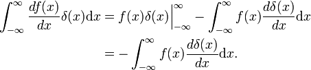  \begin{align} \int_{-\infty}^{\infty} \frac{d f(x)}{dx} \delta(x) \mathrm{d}x &= f(x)\delta(x)\Big|_{-\infty}^{\infty} - \int_{-\infty}^{\infty} f(x) \frac{d \delta(x)}{dx}  \mathrm{d}x \\  &= - \int_{-\infty}^{\infty} f(x) \frac{d \delta(x)}{dx} \mathrm{d}x. \end{align} 