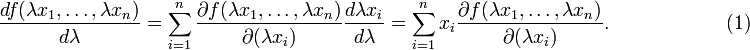 
\frac{d f(\lambda x_1, \ldots, \lambda x_n)}{d\lambda} =
\sum_{i=1}^n  \frac{\partial f(\lambda x_1, \dots, \lambda x_n)}{\partial (\lambda x_i)} 
\frac{d \lambda x_i}{d \lambda} 
= \sum_{i=1}^n  x_i \frac{\partial f(\lambda x_1, \dots, \lambda x_n)}{\partial (\lambda x_i)}. 
\qquad\qquad\qquad (1)
