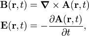 
\begin{align}
\mathbf{B}(\mathbf{r}, t) &= \boldsymbol{\nabla}\times \mathbf{A}(\mathbf{r}, t)\\
\mathbf{E}(\mathbf{r}, t) &= - \frac{\partial \mathbf{A}(\mathbf{r}, t)}{\partial t}, \\
\end{align}
