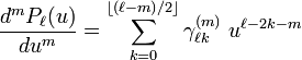 
\frac{d^m P_\ell(u)}{du^m} =
\sum_{k=0}^{\left \lfloor (\ell-m)/2\right \rfloor} \gamma^{(m)}_{\ell k}\; u^{\ell-2k-m}
