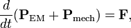  \frac{d}{dt} (\mathbf{P}_\textrm{EM} + \mathbf{P}_\textrm{mech}) = \mathbf{F}, 