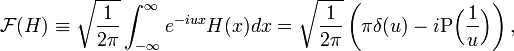  \mathcal{F}(H) \equiv \sqrt{\frac{1}{2\pi}} \int_{-\infty}^{\infty} e^{-iux}H(x) dx =  \sqrt{\frac{1}{2\pi}} \left( \pi \delta(u) - i \mathrm{P}\Big(\frac{1}{u}\Big)\right), 