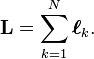  \mathbf{L} = \sum_{k=1}^N \boldsymbol{\ell}_k. 