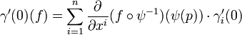  \gamma'(0)(f) = \sum_{i=1}^{n} \frac{\partial}{\partial x^i} (f \circ \psi^{-1})(\psi(p)) \cdot \gamma_i'(0) 