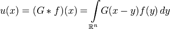 u(x)=(G*f)(x)=\int\limits_{\mathbb R^n}\! G(x-y)f(y)\,dy