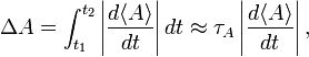 
\Delta A = \int_{t_1}^{t_2} \left|\frac{d \langle A \rangle}{dt}\right| dt \approx  \tau_A \left|\frac{d \langle A \rangle}{dt}\right|  ,

