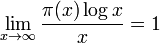 \lim_{x\to\infty} \frac{\pi(x) \log x}{x} = 1