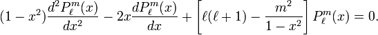  (1-x^2) \frac{d^2 P^{m}_\ell(x)}{dx^2} -2x\frac{d P^{m}_\ell(x)}{dx} + \left[ \ell(\ell+1) - \frac{m^2}{1-x^2}\right] P^{m}_\ell(x)= 0 . 