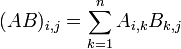 (AB)_{i,j} = \sum_{k=1}^n A_{i,k} B_{k,j}