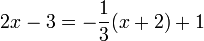 2x - 3 = -\frac{1}{3}(x+2) + 1 
