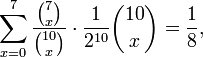 \sum_{x=0}^7 \frac{ \binom 7 x }{ \binom{10}x } \cdot \frac1{2^{10}} \binom{10}x = \frac 1 8 , 