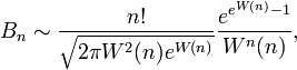  B_n \sim \frac{n!}{\sqrt{2\pi W^2(n)e^{W(n)}}}\frac{e^{e^{W(n)}-1}}{W^n(n)},