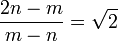 \frac{2n - m}{m - n} = \sqrt{2}