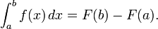 \int_a^b f(x) \, dx = F(b) - F(a).