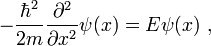  -\frac{\hbar^2}{2m}\frac{\partial^2}{\partial x^2}\psi(x)=E\psi(x)\ , 