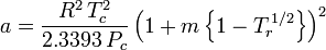 a = \frac{R^2\,T_c^2}{2.3393\,P_c}\, \Big(1 + m\, \Big\{1 - T_r^{\,1/2} \Big\} \Big)^2
