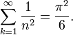  \sum_{k=1}^{\infty} \frac{1}{n^2} = \frac{\pi^2}{6}. 