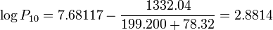 \log P_\mathrm{10} =  7.68117 - \frac{1332.04}{199.200 + 78.32} = 2.8814
