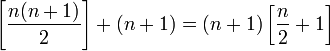 \left[\frac{n(n + 1)}{2}\right] + (n + 1) = (n+1)\left[ \frac{n}{2} + 1 \right] 