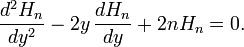  \frac{d^2 H_n}{dy^2}-2y\,\frac{dH_n}{dy}+ 2n H_n=0.  