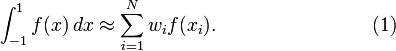 
\int_{-1}^1 f(x)\,dx \approx \sum_{i=1}^N w_i f(x_i).
\qquad\qquad\qquad\qquad(1)
