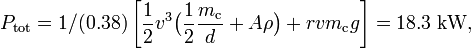 
P_\mathrm{tot} = 1/(0.38) \left[ \frac{1}{2} v^3 \big(\frac{1}{2}\frac{m_\mathrm{c}}{d}+ A\rho\big) + r v  m_\mathrm{c} g\right] 
 = 18.3 \;\mathrm{kW} ,
