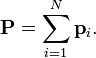  \mathbf{P} = \sum_{i=1}^N \mathbf{p}_i. 
