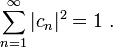 
\sum_{n=1}^\infty |c_n|^2=1\ .

