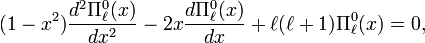  (1-x^2) \frac{d^2 \Pi^{0}_\ell(x)}{dx^2} - 2 x \frac{d\Pi^{0}_\ell(x)}{dx} + \ell(\ell+1) \Pi^{0}_\ell(x) = 0, 