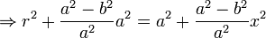 
         \Rightarrow r^2 + \frac{a^2-b^2}{a^2} a^2 = a^2 + \frac {a^2-b^2}{a^2} x^2 
  