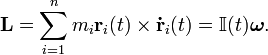  \mathbf{L} = \sum_{i=1}^n m_i \mathbf{r}_i(t)\times \mathbf{\dot{r}}_i(t) = \mathbb{I}(t) \boldsymbol{\omega} . 