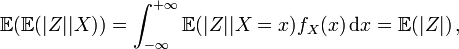  \mathbb{E} ( \mathbb{E} ( |Z| | X ) ) = \int_{-\infty}^{+\infty} \mathbb{E} ( |Z| | X=x ) f_X(x) \, \mathrm{d}x = \mathbb{E} (|Z|) \, , 