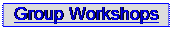 Text Box: Group Workshops 
